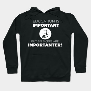 Education Is Important but Biceps are more Importanter Hoodie